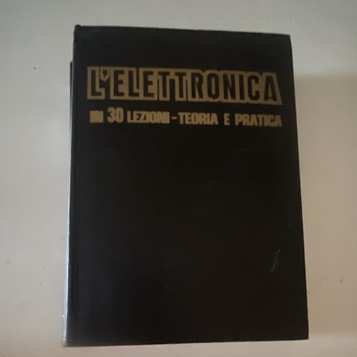 Elettronica 30 lezioni - l’elettronica,